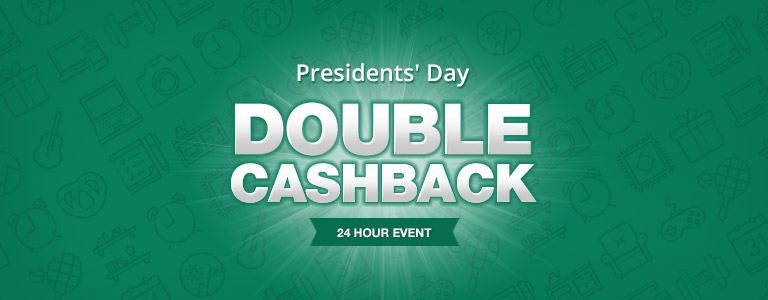 Presidents' Day Double Cash Back